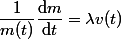 \dfrac{1}{m(t)}\dfrac{\mathrm d m}{\mathrm d t}=\lambda v(t)